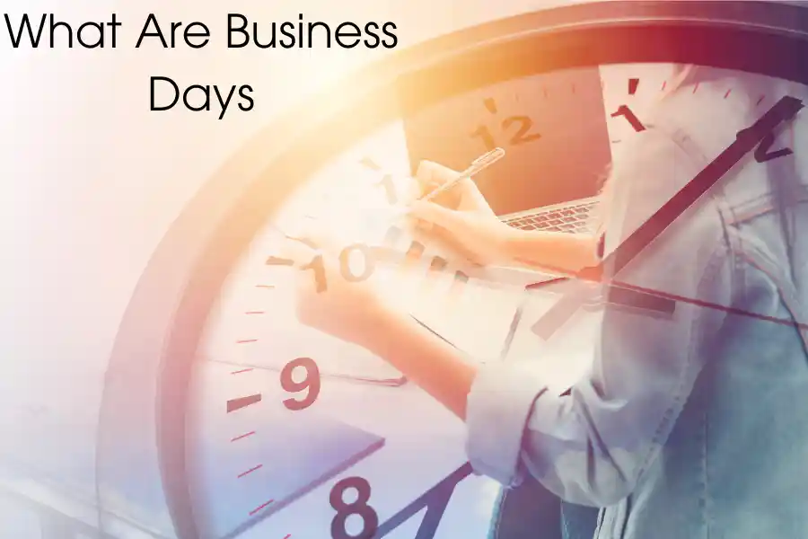 What Are Business Days? A Comprehensive Guide for Different Industry Entrepreneurs in 2024